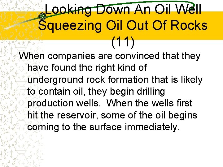 Looking Down An Oil Well Squeezing Oil Out Of Rocks (11) When companies are