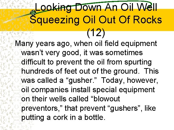 Looking Down An Oil Well Squeezing Oil Out Of Rocks (12) Many years ago,