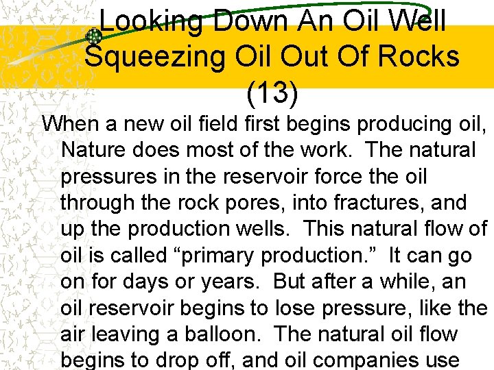 Looking Down An Oil Well Squeezing Oil Out Of Rocks (13) When a new