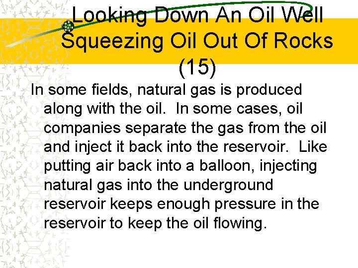 Looking Down An Oil Well Squeezing Oil Out Of Rocks (15) In some fields,