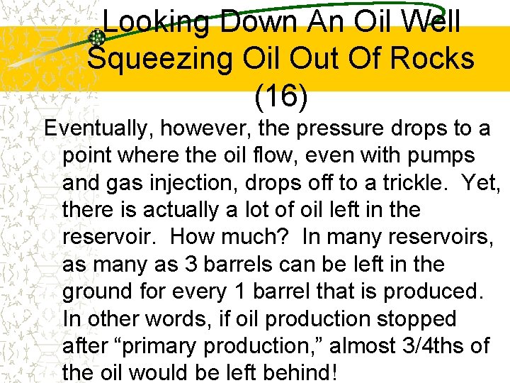 Looking Down An Oil Well Squeezing Oil Out Of Rocks (16) Eventually, however, the