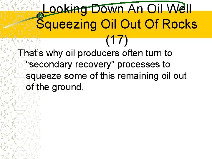 Looking Down An Oil Well Squeezing Oil Out Of Rocks (17) That’s why oil