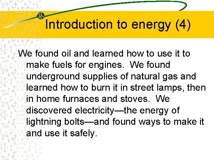 Introduction to energy (4) We found oil and learned how to use it to