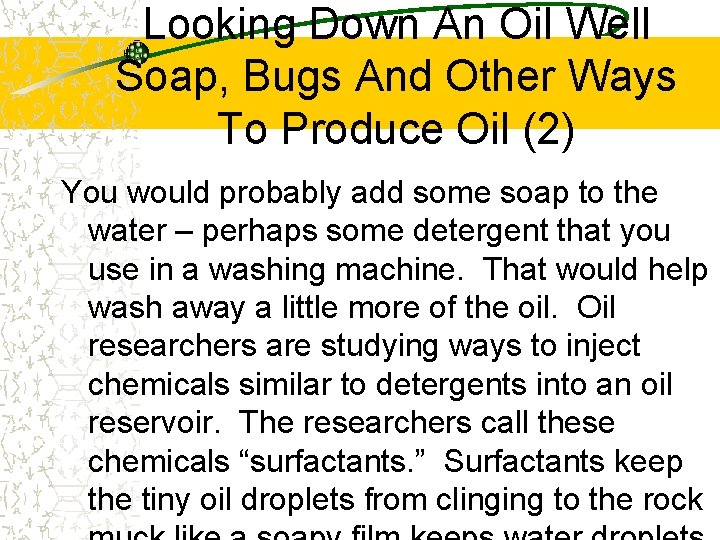 Looking Down An Oil Well Soap, Bugs And Other Ways To Produce Oil (2)