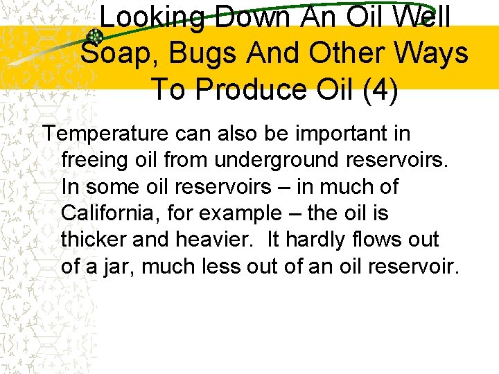 Looking Down An Oil Well Soap, Bugs And Other Ways To Produce Oil (4)