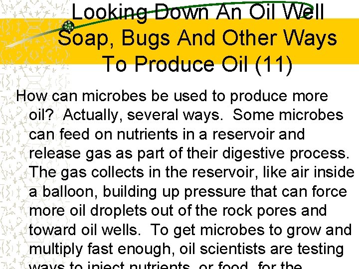 Looking Down An Oil Well Soap, Bugs And Other Ways To Produce Oil (11)