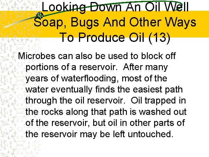Looking Down An Oil Well Soap, Bugs And Other Ways To Produce Oil (13)