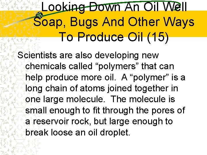 Looking Down An Oil Well Soap, Bugs And Other Ways To Produce Oil (15)