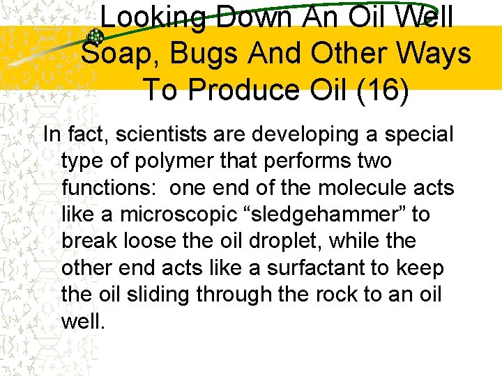 Looking Down An Oil Well Soap, Bugs And Other Ways To Produce Oil (16)