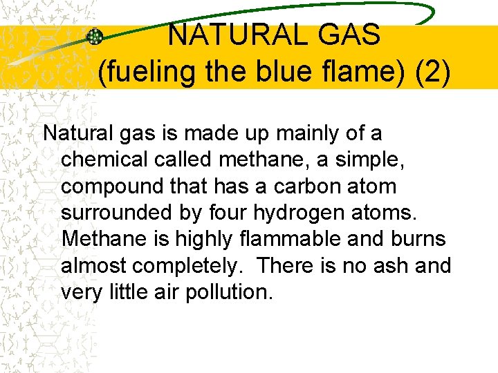 NATURAL GAS (fueling the blue flame) (2) Natural gas is made up mainly of