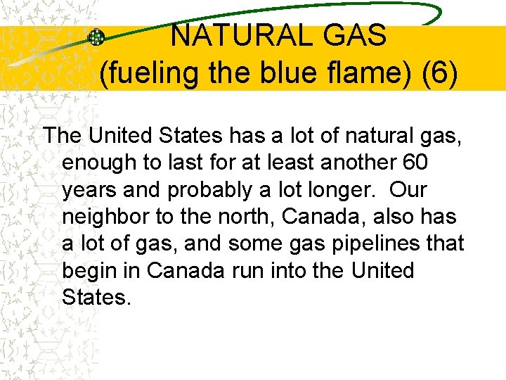 NATURAL GAS (fueling the blue flame) (6) The United States has a lot of