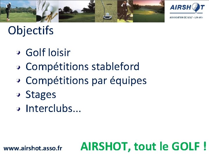 Objectifs - Golf loisir Compétitions stableford Compétitions par équipes Stages Interclubs. . . www.