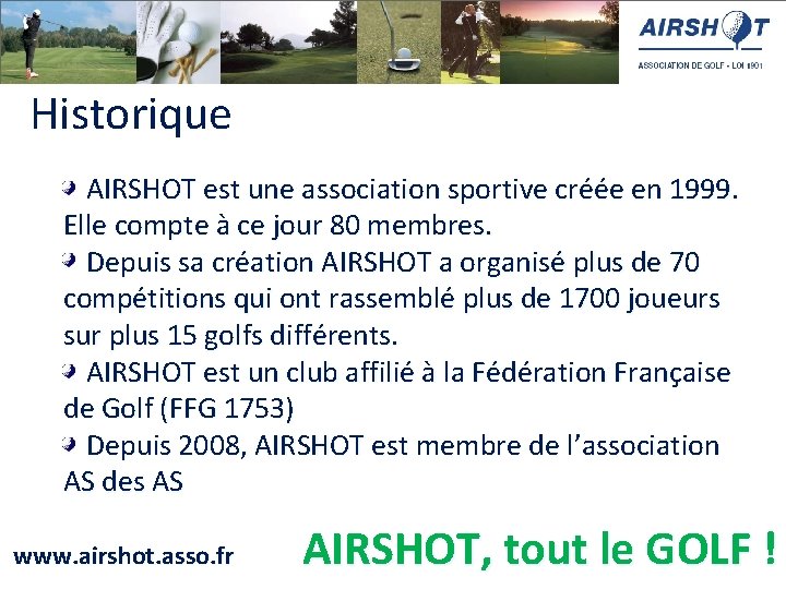 Historique - AIRSHOT est une association sportive créée en 1999. Elle compte à ce