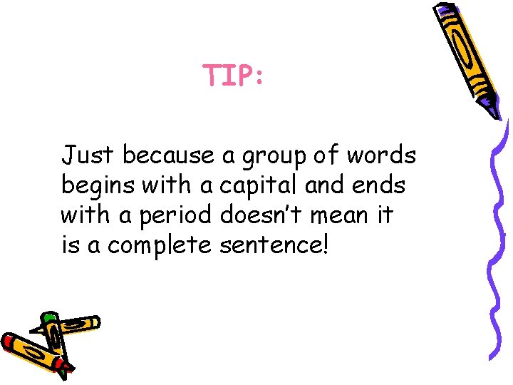 TIP: Just because a group of words begins with a capital and ends with