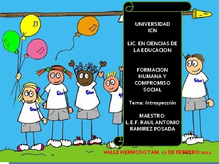 UNIVERSIDAD ICN LIC. EN CIENCIAS DE LA EDUCACION FORMACION HUMANA Y COMPROMISO SOCIAL Tema: