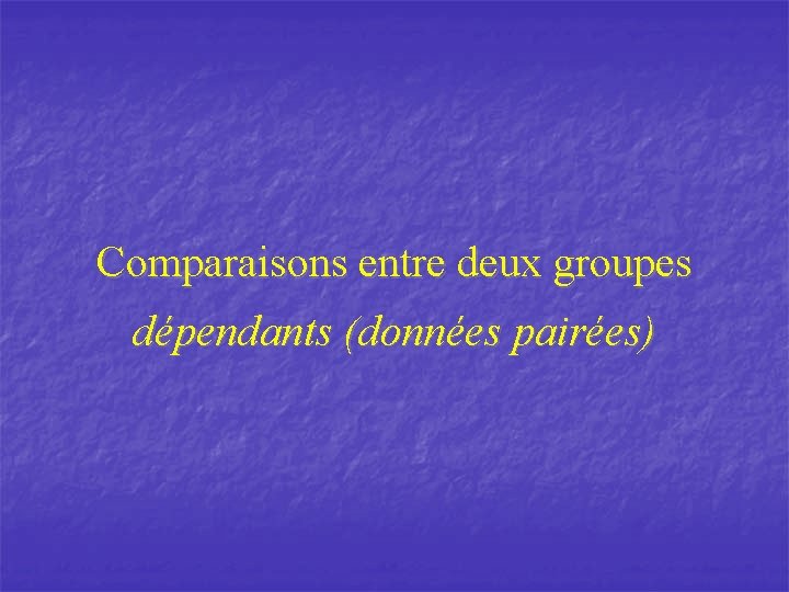 Comparaisons entre deux groupes dépendants (données pairées) 