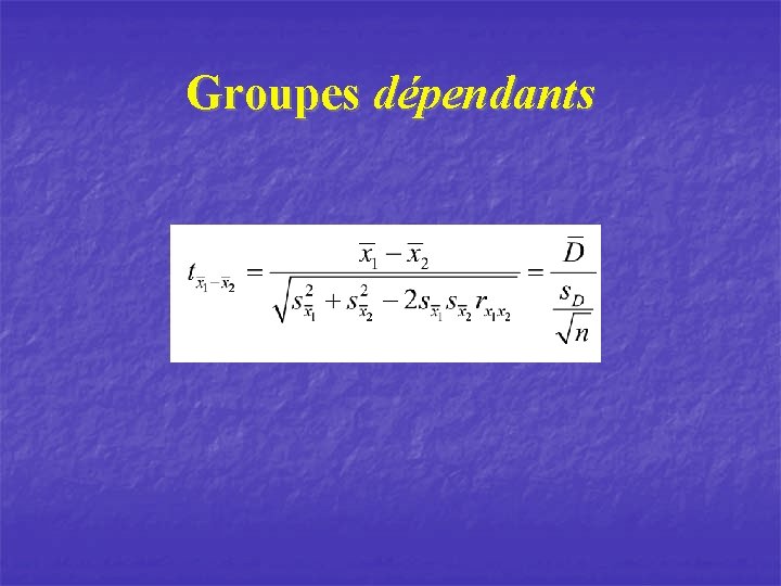 Groupes dépendants 