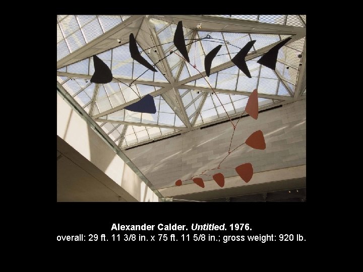 Alexander Calder. Untitled. 1976. overall: 29 ft. 11 3/8 in. x 75 ft. 11