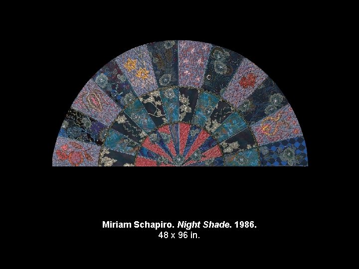 Miriam Schapiro. Night Shade. 1986. 48 x 96 in. 