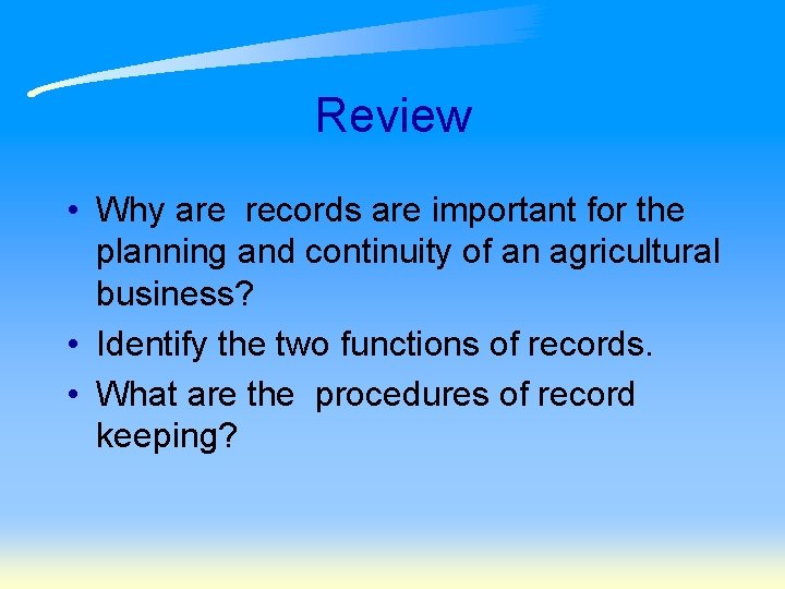 Review • Why are records are important for the planning and continuity of an