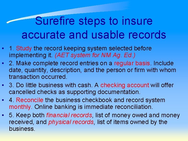 Surefire steps to insure accurate and usable records • 1. Study the record keeping