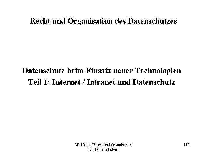 Recht und Organisation des Datenschutz beim Einsatz neuer Technologien Teil 1: Internet / Intranet