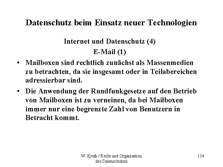 Datenschutz beim Einsatz neuer Technologien Internet und Datenschutz (4) E-Mail (1) • Mailboxen sind