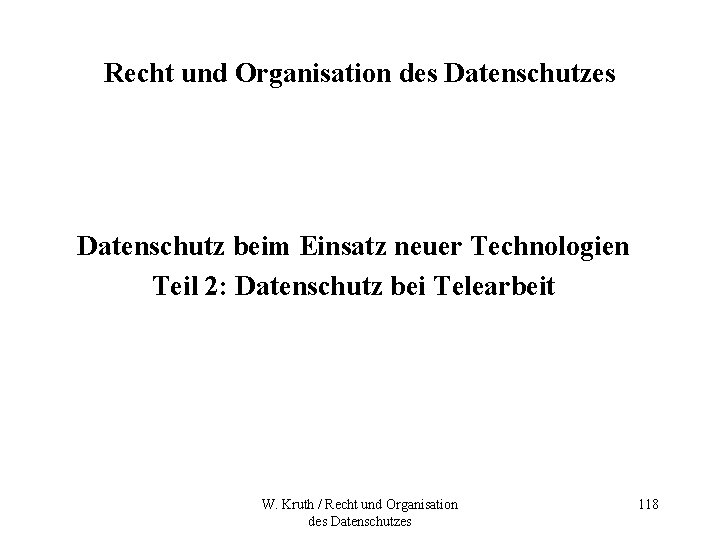 Recht und Organisation des Datenschutz beim Einsatz neuer Technologien Teil 2: Datenschutz bei Telearbeit