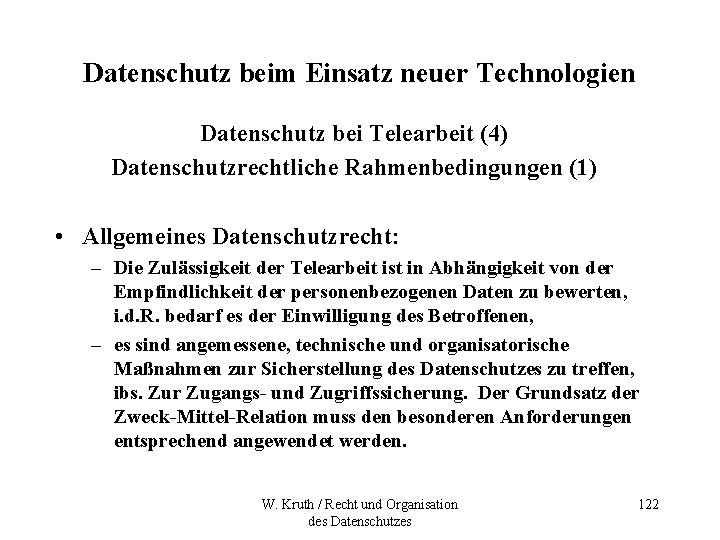 Datenschutz beim Einsatz neuer Technologien Datenschutz bei Telearbeit (4) Datenschutzrechtliche Rahmenbedingungen (1) • Allgemeines