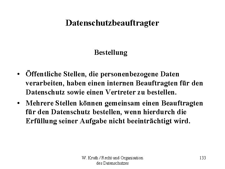 Datenschutzbeauftragter Bestellung • Öffentliche Stellen, die personenbezogene Daten verarbeiten, haben einen internen Beauftragten für