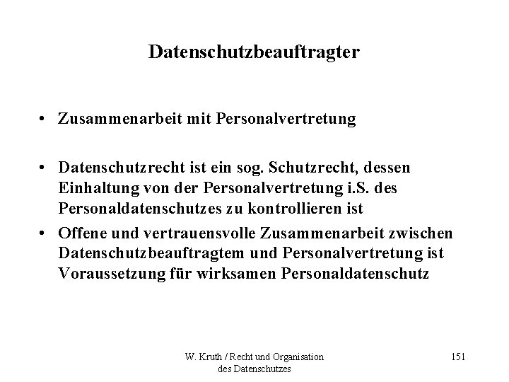 Datenschutzbeauftragter • Zusammenarbeit mit Personalvertretung • Datenschutzrecht ist ein sog. Schutzrecht, dessen Einhaltung von