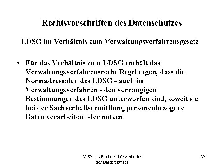 Rechtsvorschriften des Datenschutzes LDSG im Verhältnis zum Verwaltungsverfahrensgesetz • Für das Verhältnis zum LDSG