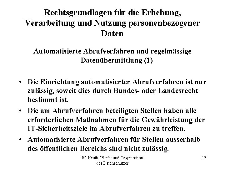 Rechtsgrundlagen für die Erhebung, Verarbeitung und Nutzung personenbezogener Daten Automatisierte Abrufverfahren und regelmässige Datenübermittlung