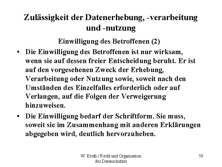 Zulässigkeit der Datenerhebung, -verarbeitung und -nutzung Einwilligung des Betroffenen (2) • Die Einwilligung des