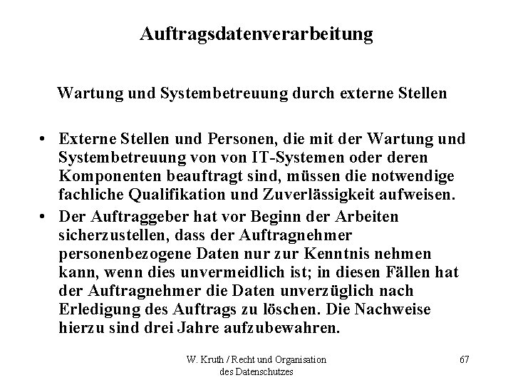 Auftragsdatenverarbeitung Wartung und Systembetreuung durch externe Stellen • Externe Stellen und Personen, die mit