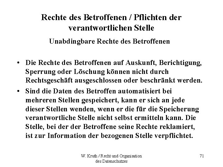 Rechte des Betroffenen / Pflichten der verantwortlichen Stelle Unabdingbare Rechte des Betroffenen • Die