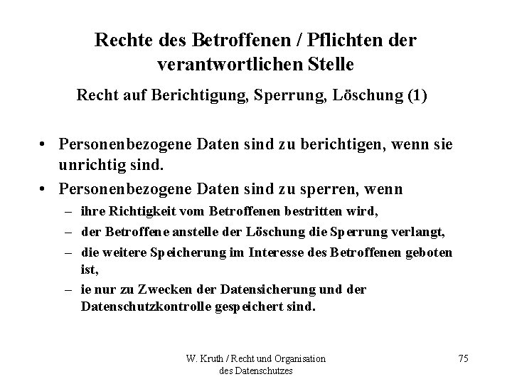 Rechte des Betroffenen / Pflichten der verantwortlichen Stelle Recht auf Berichtigung, Sperrung, Löschung (1)