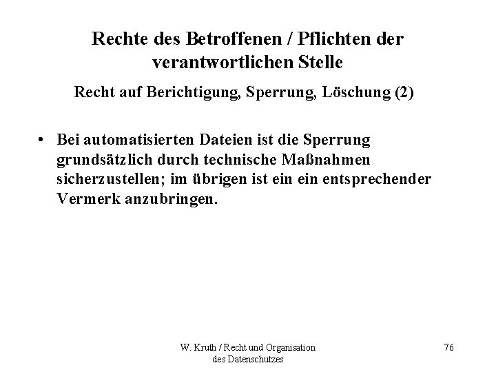 Rechte des Betroffenen / Pflichten der verantwortlichen Stelle Recht auf Berichtigung, Sperrung, Löschung (2)