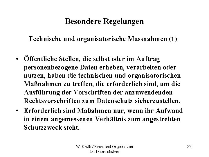 Besondere Regelungen Technische und organisatorische Massnahmen (1) • Öffentliche Stellen, die selbst oder im