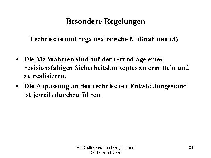 Besondere Regelungen Technische und organisatorische Maßnahmen (3) • Die Maßnahmen sind auf der Grundlage