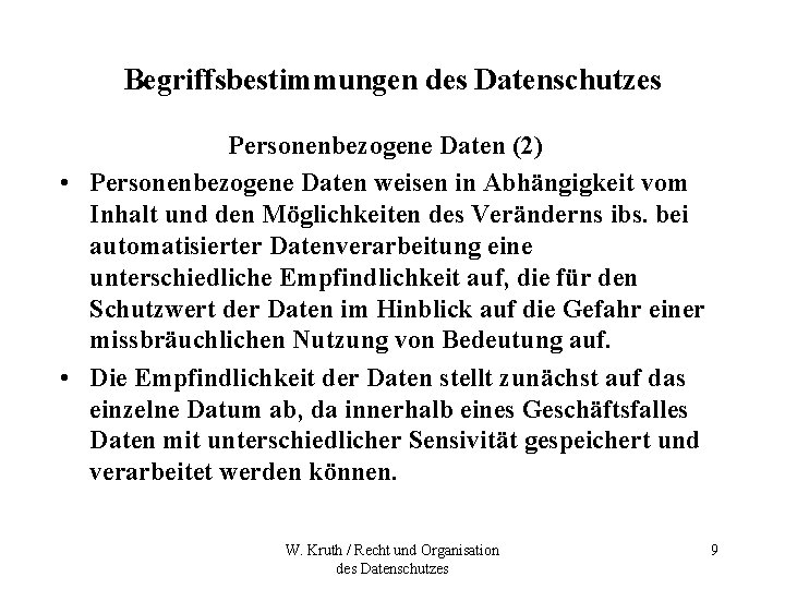 Begriffsbestimmungen des Datenschutzes Personenbezogene Daten (2) • Personenbezogene Daten weisen in Abhängigkeit vom Inhalt