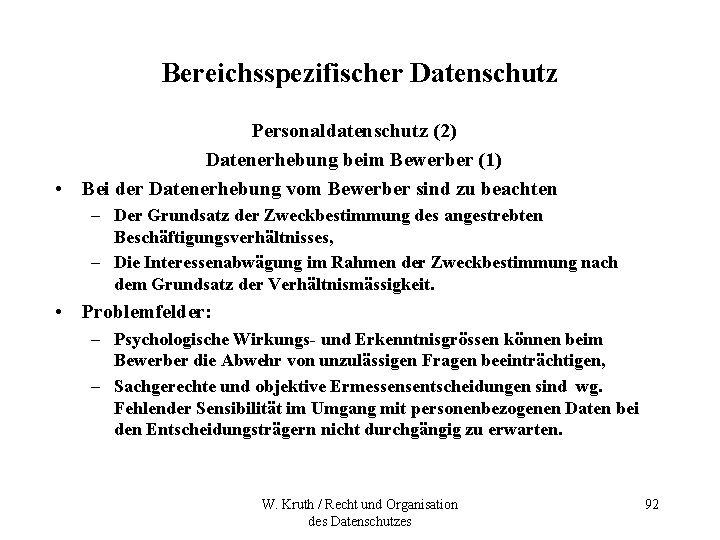 Bereichsspezifischer Datenschutz Personaldatenschutz (2) Datenerhebung beim Bewerber (1) • Bei der Datenerhebung vom Bewerber