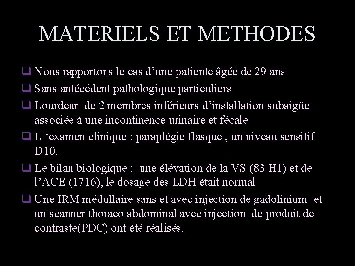 MATERIELS ET METHODES q Nous rapportons le cas d’une patiente âgée de 29 ans