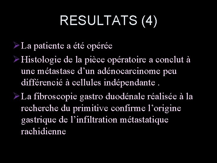 RESULTATS (4) Ø La patiente a été opérée Ø Histologie de la pièce opératoire