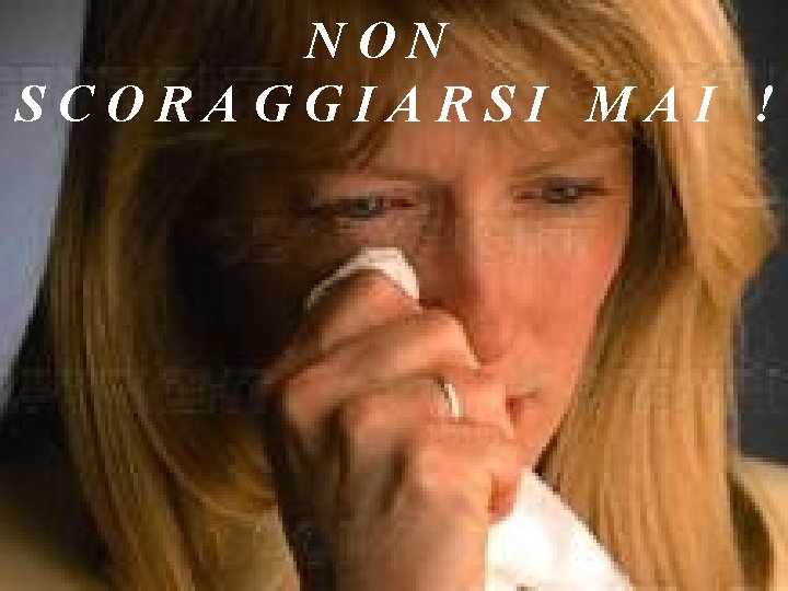 NON SCORAGGIARSI MAI ! Il titolo della Messa, che unifica tutte le letture, secondo