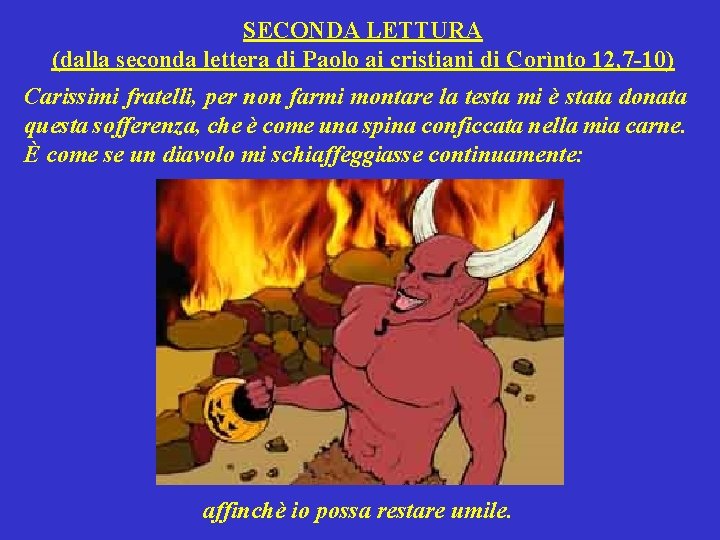 SECONDA LETTURA (dalla seconda lettera di Paolo ai cristiani di Corìnto 12, 7 -10)