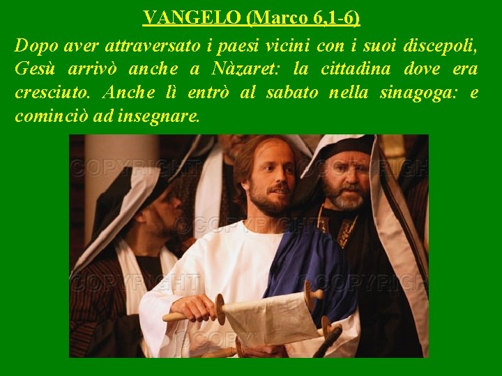 VANGELO (Marco 6, 1 -6) Dopo aver attraversato i paesi vicini con i suoi