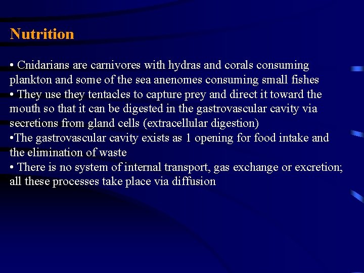 Nutrition • Cnidarians are carnivores with hydras and corals consuming plankton and some of