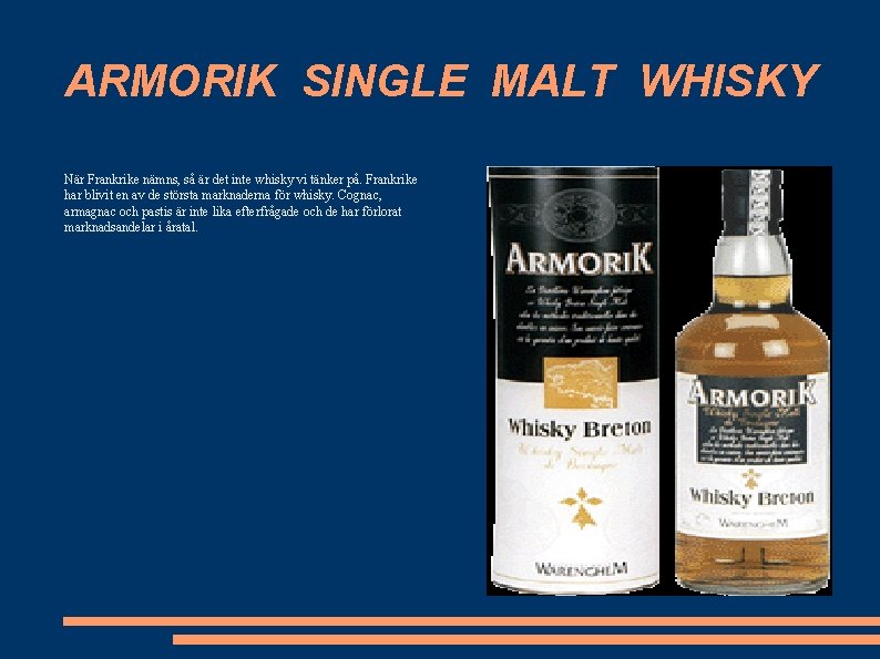 ARMORIK SINGLE MALT WHISKY När Frankrike nämns, så är det inte whisky vi tänker