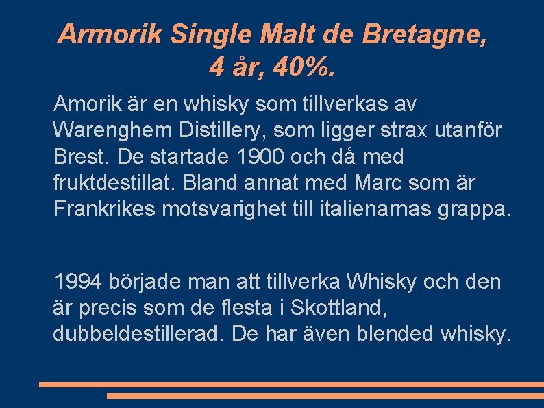 Armorik Single Malt de Bretagne, 4 år, 40%. Amorik är en whisky som tillverkas